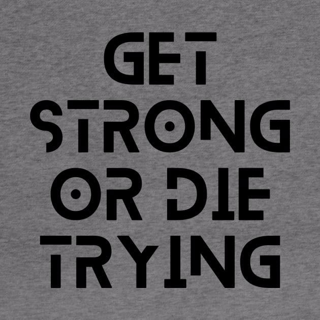 get strong or die trying motivational quote typography design by emofix